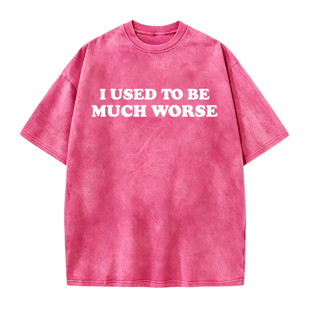 Funny 'I Used to Be Much Worse' Graphic Tee - Unisex 100% Cotton Casual T-Shirt, Crew Neck, Short Sleeve, Relaxed Fit,